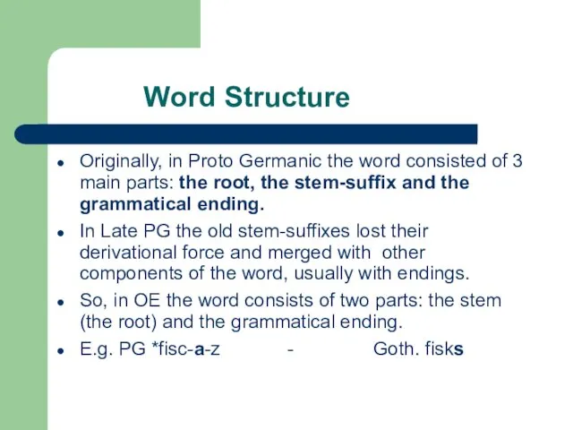 Word Structure Originally, in Proto Germanic the word consisted of