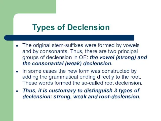 Types of Declension The original stem-suffixes were formed by vowels