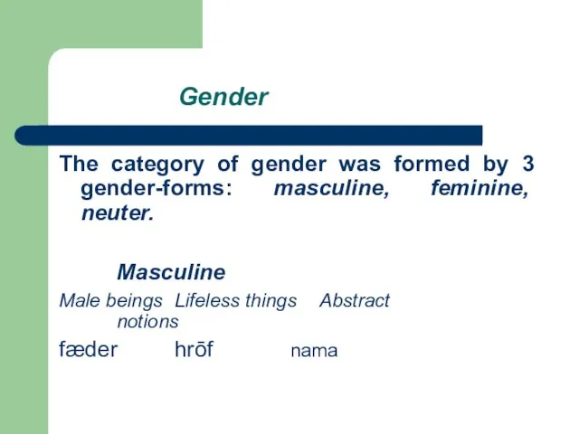 Gender The category of gender was formed by 3 gender-forms: