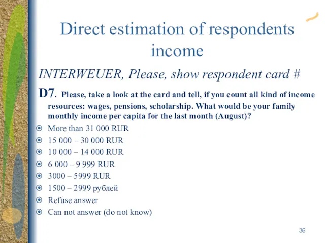 Direct estimation of respondents income INTERWEUER, Please, show respondent card # D7. Please,