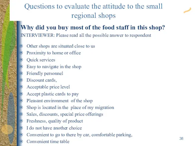 Questions to evaluate the attitude to the small regional shops Why did you
