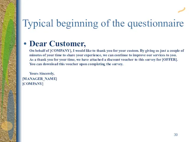 Typical beginning of the questionnaire Dear Customer, On behalf of [COMPANY], I would