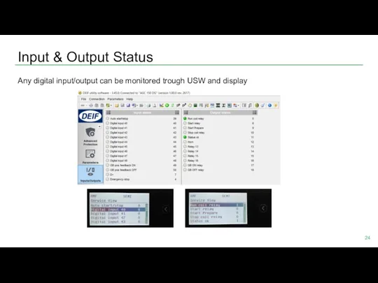 Input & Output Status Any digital input/output can be monitored trough USW and display