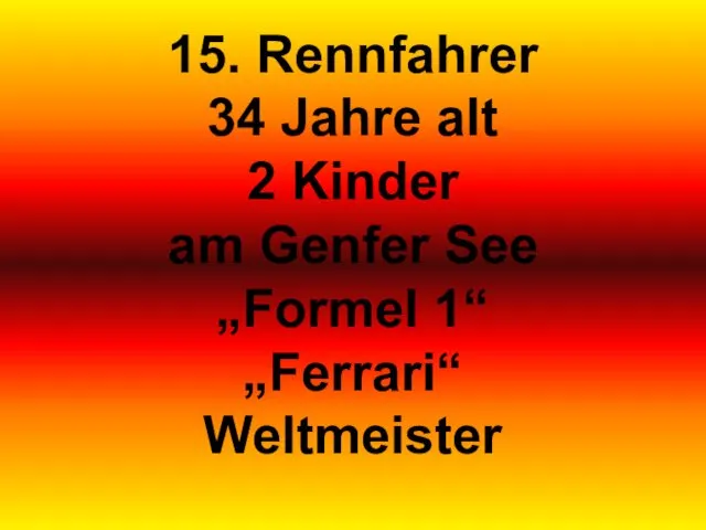 15. Rennfahrer 34 Jahre alt 2 Kinder am Genfer See „Formel 1“ „Ferrari“ Weltmeister