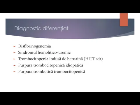 Diagnostic diferențiat Disfibrinogenemia Sindromul hemolitico-uremic Trombocitopenia indusă de heparină (HITT