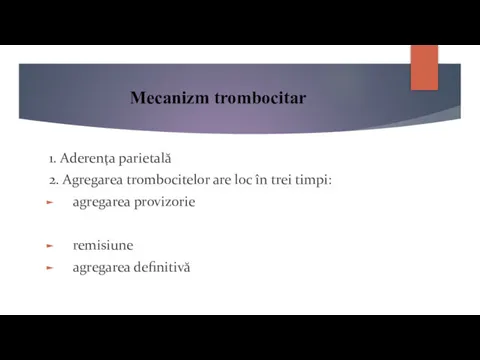 Mecanizm trombocitar 1. Aderenţa parietală 2. Agregarea trombocitelor are loc