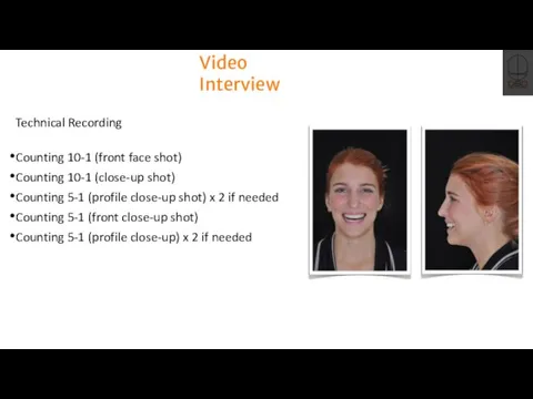 Video Interview Technical Recording Counting 10-1 (front face shot) Counting 10-1 (close-up shot)