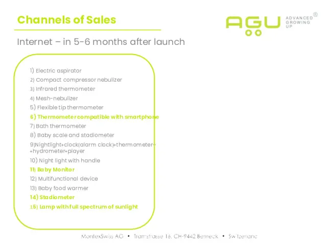 Internet – in 5-6 months after launch Channels of Sales