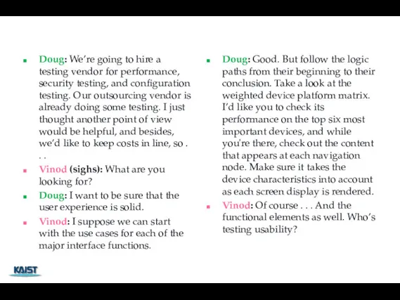 Doug: We’re going to hire a testing vendor for performance, security testing, and