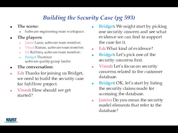 Building the Security Case (pg 593) The scene: Software engineering team workspace. The