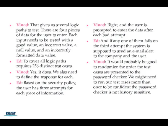 Vinod: That gives us several logic paths to test. There are four pieces