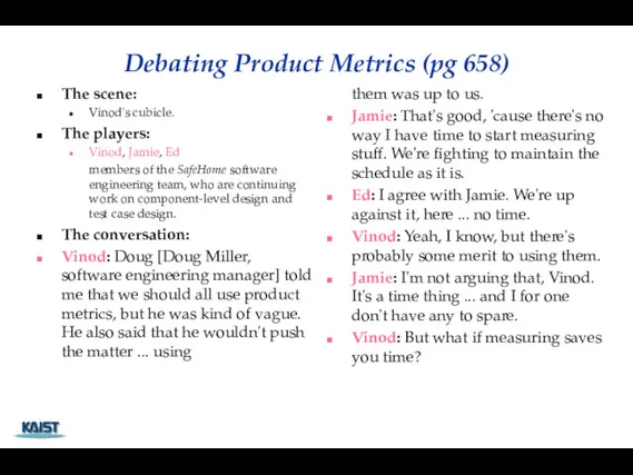 Debating Product Metrics (pg 658) The scene: Vinod's cubicle. The players: Vinod, Jamie,