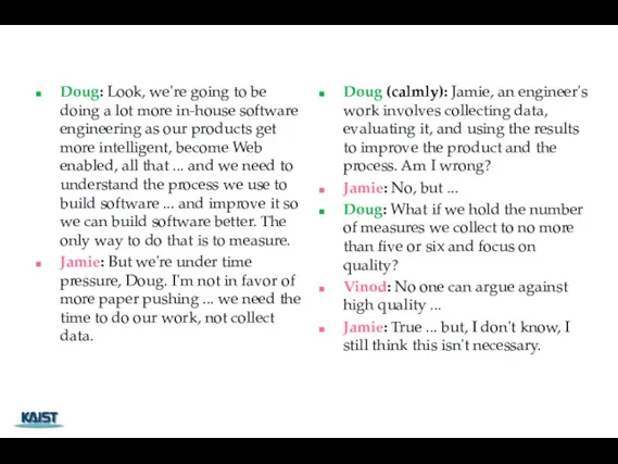Doug: Look, we're going to be doing a lot more in-house software engineering