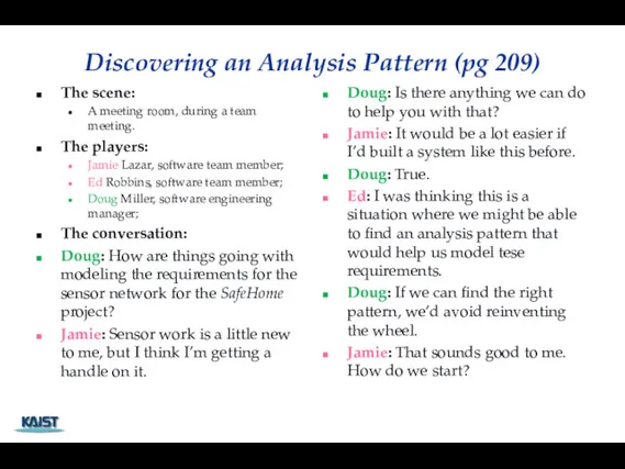 Discovering an Analysis Pattern (pg 209) The scene: A meeting room, during a
