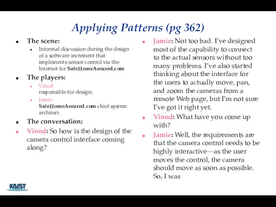 Applying Patterns (pg 362) The scene: Informal discussion during the design of a