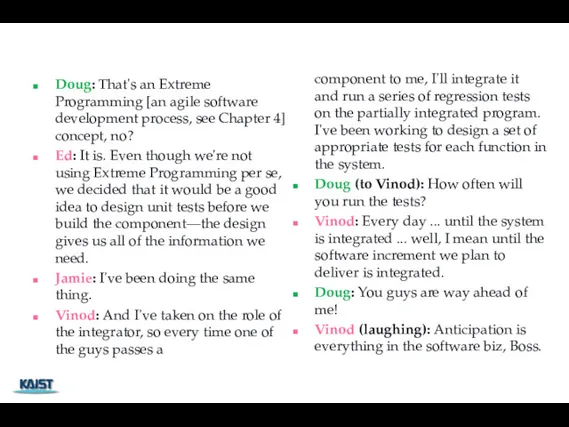 Doug: That's an Extreme Programming [an agile software development process, see Chapter 4]