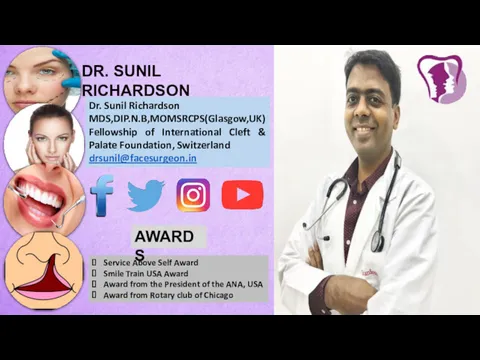 Dr. Sunil Richardson MDS,DIP.N.B,MOMSRCPS(Glasgow,UK) Fellowship of International Cleft & Palate Foundation, Switzerland drsunil@facesurgeon.in