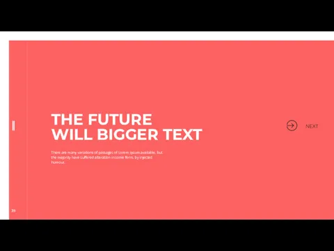 THE FUTURE WILL BIGGER TEXT There are many variations of