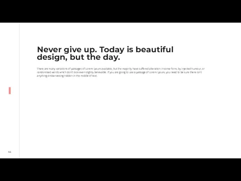 Never give up. Today is beautiful design, but the day.