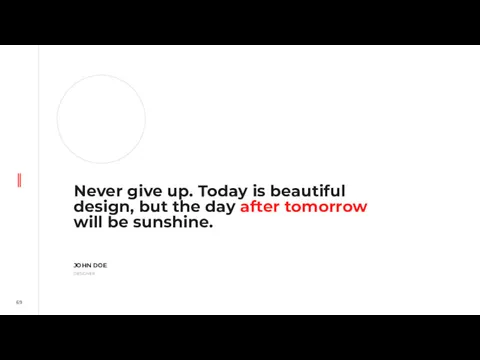 Never give up. Today is beautiful design, but the day