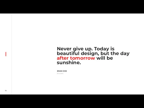 Never give up. Today is beautiful design, but the day