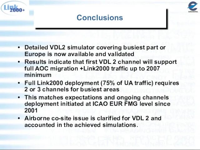 Conclusions Detailed VDL2 simulator covering busiest part or Europe is now available and