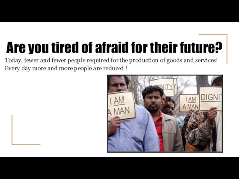 Are you tired of afraid for their future? Today, fewer