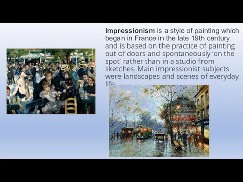Impressionism is a style of painting which began in France
