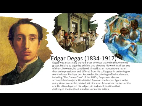 Edgar Degas (1834-1917) Degas was a classically trained artist who