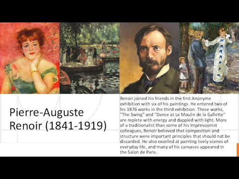 Pierre-Auguste Renoir (1841-1919) Renoir joined his friends in the first