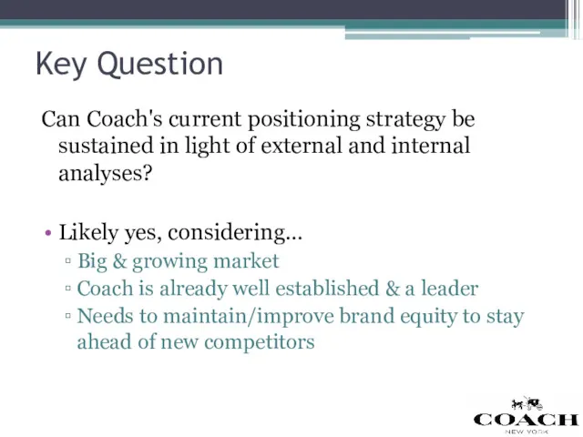 Key Question Can Coach's current positioning strategy be sustained in