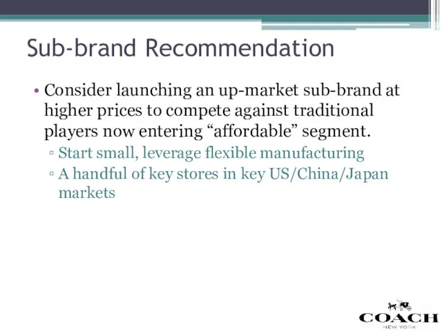 Sub-brand Recommendation Consider launching an up-market sub-brand at higher prices