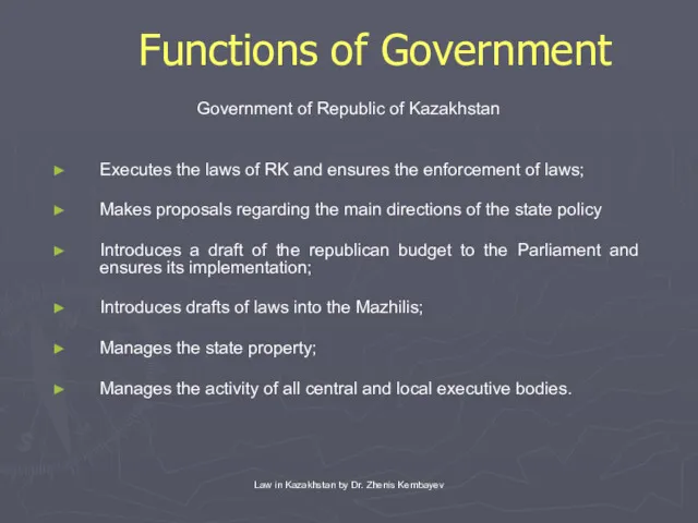 Law in Kazakhstan by Dr. Zhenis Kembayev Functions of Government Government of Republic