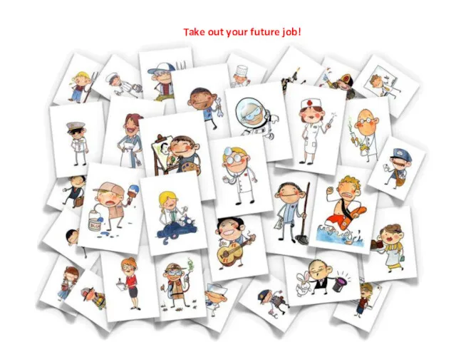 Take out your future job!