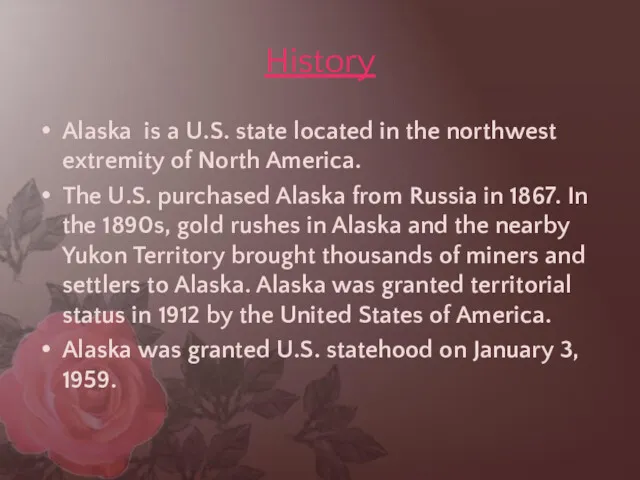 History Alaska is a U.S. state located in the northwest
