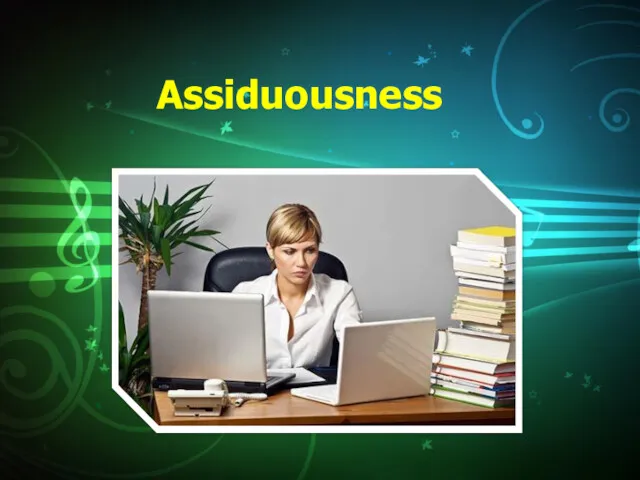 Assiduousness