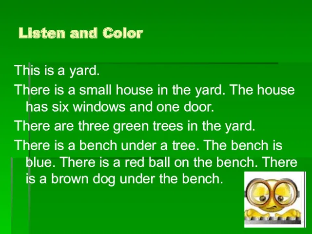 Listen and Color This is a yard. There is a