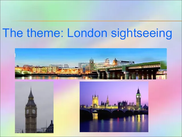 The theme: London sightseeing