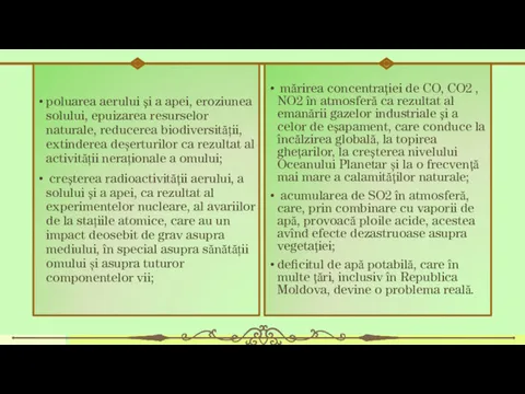 poluarea aerului şi a apei, eroziunea solului, epuizarea resurselor naturale,