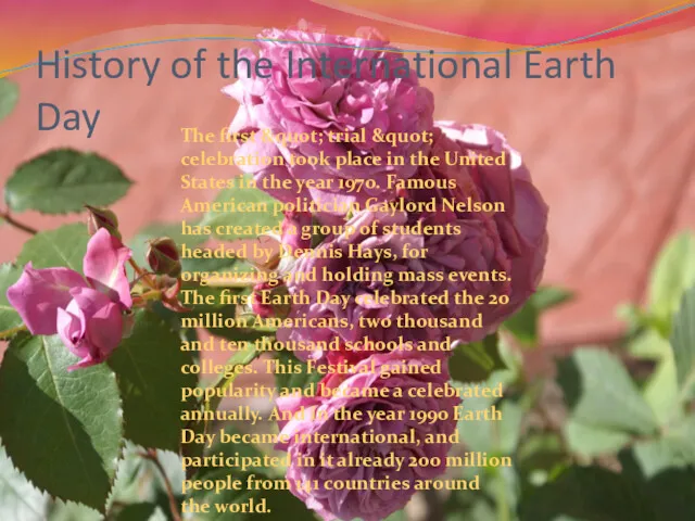 History of the International Earth Day The first &quot; trial
