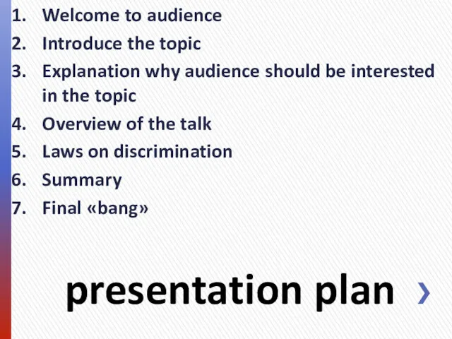 presentation plan Welcome to audience Introduce the topic Explanation why audience should be