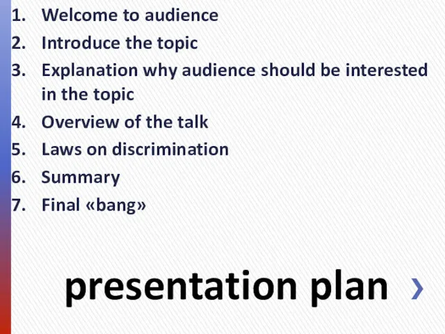 presentation plan Welcome to audience Introduce the topic Explanation why