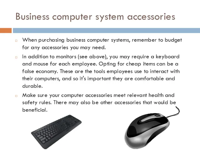 Business computer system accessories When purchasing business computer systems, remember