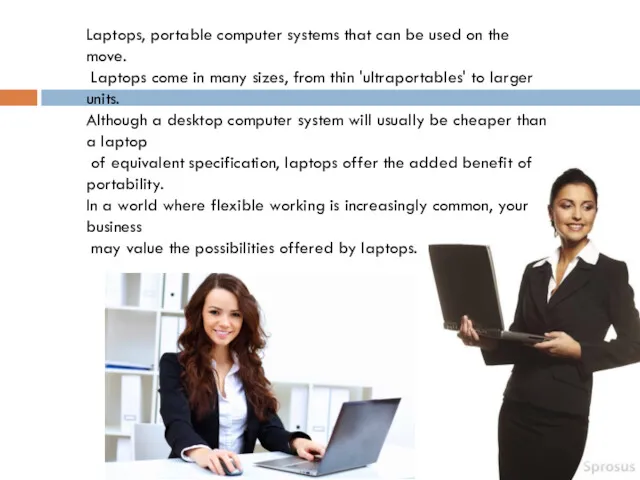 Laptops, portable computer systems that can be used on the
