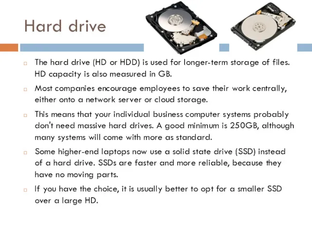 Hard drive The hard drive (HD or HDD) is used