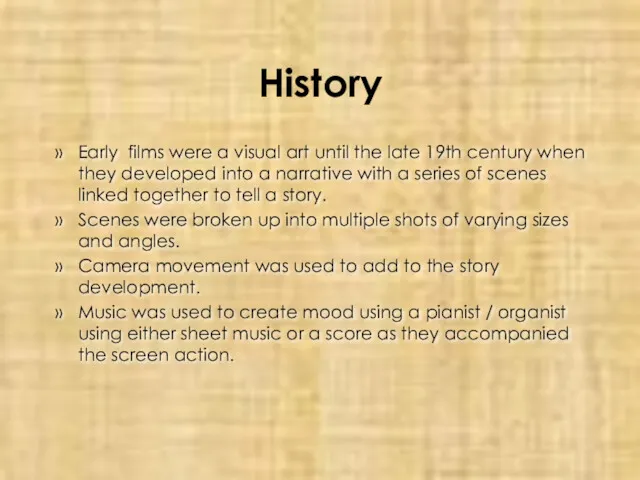 History Early films were a visual art until the late 19th century when