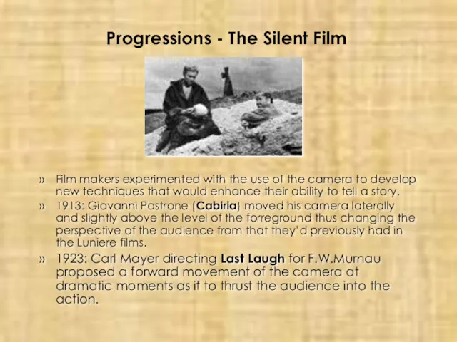 Progressions - The Silent Film Film makers experimented with the use of the