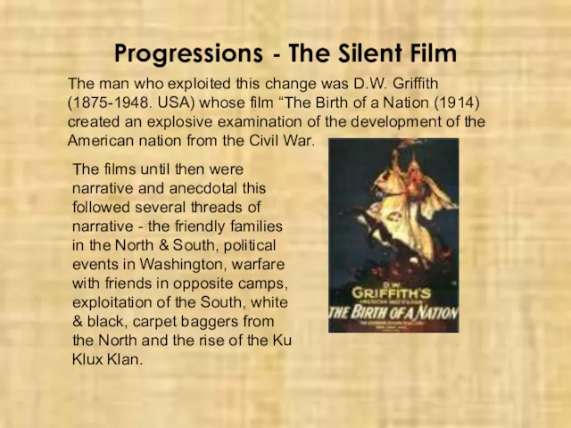 Progressions - The Silent Film The man who exploited this change was D.W.