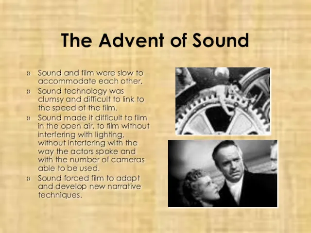 The Advent of Sound Sound and film were slow to accommodate each other.