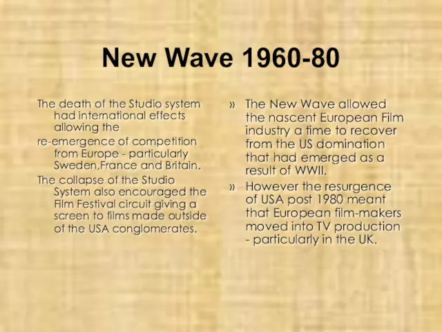 New Wave 1960-80 The death of the Studio system had international effects allowing